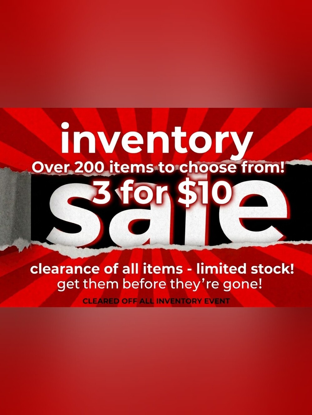 3 FOR $10 INVENTORY CLEARANCE SALE